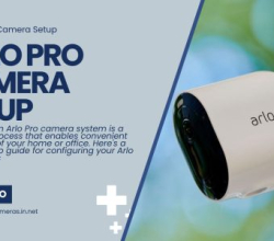 Arlo Pro Camera Setup: A Quick and Easy Guide | +1-844-789-6667