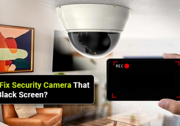 Fix Security Camera That Shows Black Screen